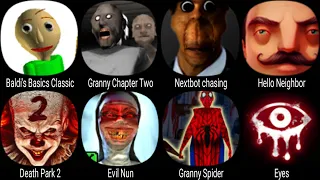 Baldi's, Granny Chapter Two, Nextbot Chasing, Hello Neighbor, Death Park 2, Evil Nun, Granny Spider