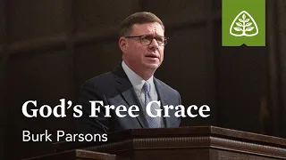 Burk Parsons: God’s Free Grace