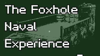 Foxhole | Naval Experience