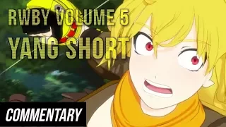 [Blind Commentary] RWBY Volume 5 Yang Character Short