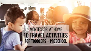 MONTESSORI AT HOME: 10 Travel Activities for Toddlers + Preschoolers