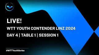 LIVE! | T1 | Day 4 | WTT Youth Contender Linz 2024 | Session 1