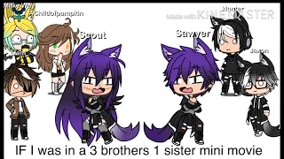 IF I was in a 3 brothers and 1 sister mini movie | Gacha life|