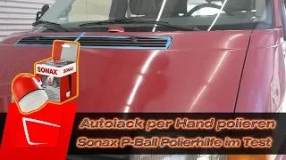 Polieren per Hand - alten matten Lack auffrischen - Sonax P-Ball im Test - Polierhilfe