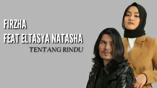 FIRZHA FEAT ELTASYA NATASHA - TENTANG RINDU (LIRIK)