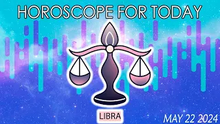 Libra♎️☄️ YOU WILL BE SURPRISED ☄️LIBRA horoscope for today MAY 22 2024♎️LIBRA