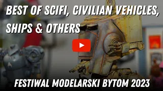 Festiwal Modelarski Bytom 2023 - Best of Scifi, Civilian vehicles, Ships & Others