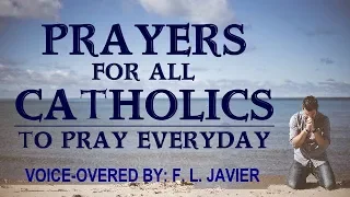 PRAYERS FOR ALL CATHOLICS TO PRAY EVERYDAY