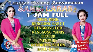 LENGGER CALUNG BANYUMASAN SAMBI LARAS 1 JAM FULL