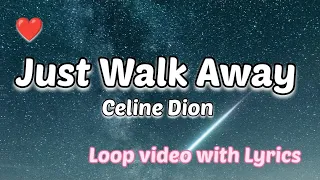 Céline Dion - Just Walk Away (Lyrics) / 1 HOUR LOOP VIDEO