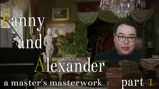 What does a masterpiece look like? | first reaction to FANNY AND ALEXANDER (1 of 4)