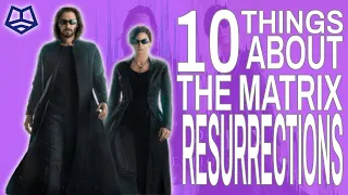 10 Things You Probably Didn't Know About The Matrix Resurrections - No Spoilers!