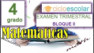 Preguntas de Examen MATEMATICAS 4 Grado - Primaria Bloque 2