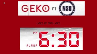 Geko, NSG- 6:30 LYRIC VIDEO