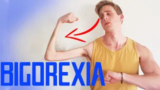 Bigorexia: Never Big Enough (What to do about it)