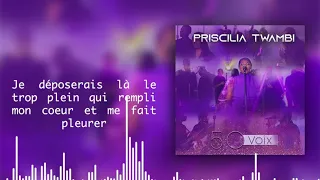 Priscilia Twambi & 50 VOIX - Le cri de mon coeur (LYRICS)