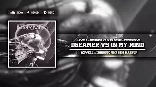 Dreamer Vs In My Mind (Axwell & Ingrosso UMF 2018 Mashup)