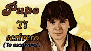 Pupo - Ti scrivero ( tradução ) - CelsoJCA