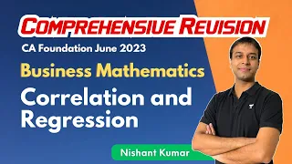 Correlation and Regression | Comprehensive Revision | CA Foundation Maths | Nishant Kumar