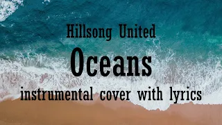 OCEANS by Hillsong United (piano instrumental with lyrics)