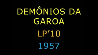 DEMÔNIOS DA GAROA ** LP 10' ** 1957