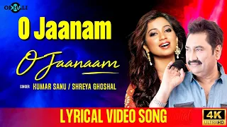 Lyrical Video: O Jaanam O Jaanaam | Kumar Sanu | Shreya Ghoshal | Hindi Love Song #bollywoodsongs
