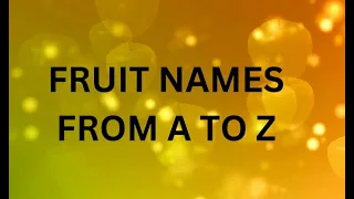 FRUIT NAMES | 26 FRUIT NAMES | FRUIT NAMES IN ENGLISH | FRUITS | FUN WITH FRUITS