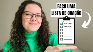 FAÇA UMA LISTA PARA CRESCER EM ORAÇÃO / Siga firme e sua vida de oração crescerá drasticamente.