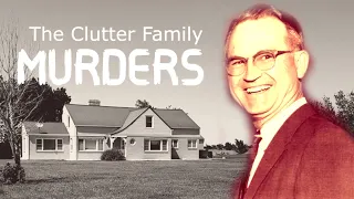 The History Behind: The Clutter Family Murders