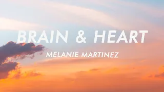 Melanie Martinez - Brain & Heart (Lyrics)