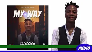 MY WAY Official Audio -A Cool. D Bad Boy
