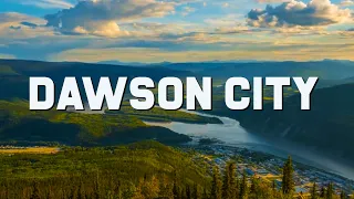 Dawson City Yukon - Home of the Klondike Gold Rush