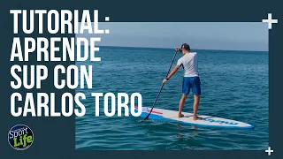 Tutorial: Aprende SUP con Carlos Toro | SPORT LIFE