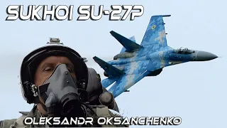 4K UHD Sukhoi SU-27-P Flanker Ukranian Air Force . Pilot Col Oleksandr Oksanchenko "Grey Wolf"