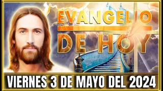 EVANGELIO DE HOY VIERNES 3 DE MAYO DEL 2024 | Oraciones en Video