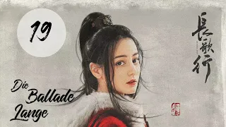 【Kostümdrama】⭐ The Long Ballad - Die lange Ballade EP19 | DarstellerInnen: Dilireba, Wu Lei