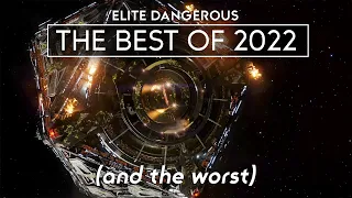 Elite Dangerous - The BEST (and Worst) of 2022