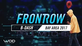 B-Dash | FrontRow | World of Dance Bay Area 2017 | #WODBAY17