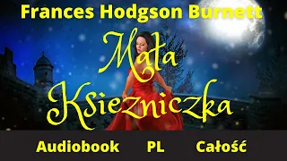 Mała Księżniczka. Audiobook. P.L Całość. Frances Hodgson Burnett