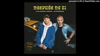 Alejandro Lerner Ft. Rusherking - Despues De Ti