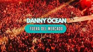 Danny Ocean en Vivo en el Movistar Arena - Fuera del Mercado