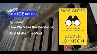 Episode 62:  Steven Johnson’s Farsighted: How We Make the Decisions That Matter the Most