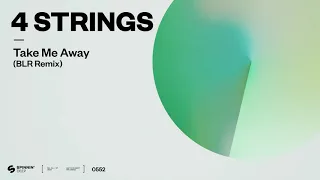 4 Strings - Take Me Away (BLR Remix) [Official Audio]