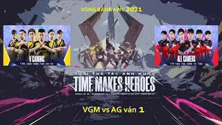 VGM vs AG ván 1 | VÒNG BẢNG A | V Gaming vs All Gamers - AIC 2021 - Ngày 29/11/2021