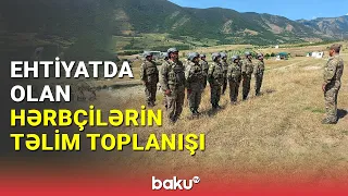 Ehtiyatda olan hərbçilərin təlim toplanışı başa çatıb