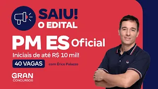 Concurso PM ES Oficial: Saiu o Edital com 40 vagas! Iniciais de até R$ 10 mil!