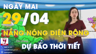 Dự báo thời tiết đêm nay và ngày mai 29/4. Bắc Bộ nắng nóng diện rộng, đêm 30/4 có mưa giải nhiệt