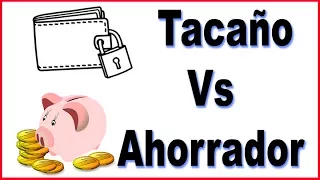 Ser Ahorrativo Vs ser Tacaño