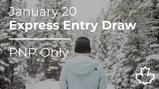 January 20 Express Entry draw results | PNP candidates only