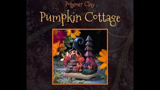 Polymer Clay Pumpkin Cottage, Fairy House, Halloween House, Polymer Clay Demonstration, Sculpture